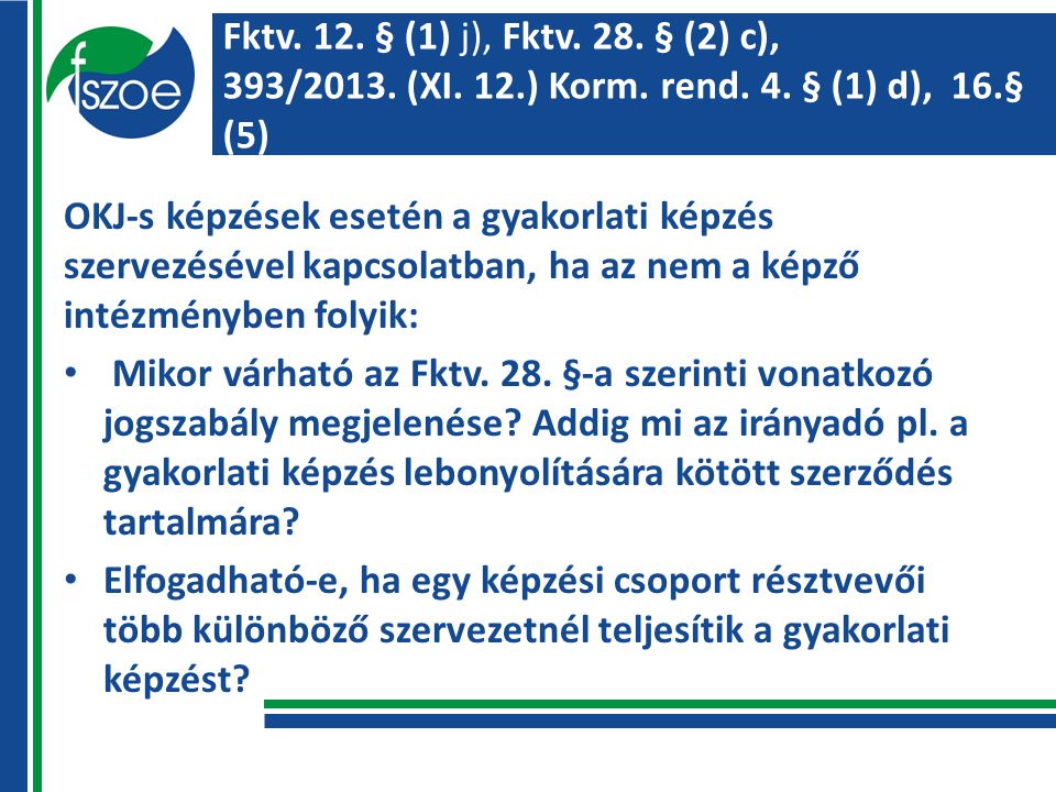 Fktv. 12. § (1) j), Fktv. 28. § (2) c), 393/2013.