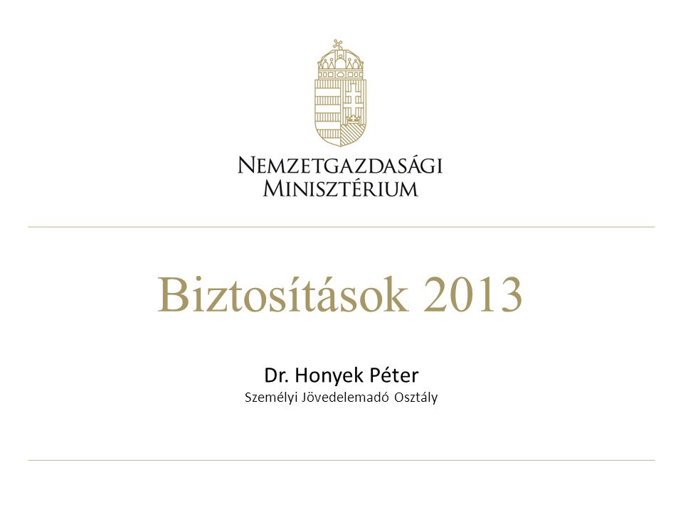 Biztosítások 2013 Dr. Honyek Péter Személyi Jövedelemadó Osztály