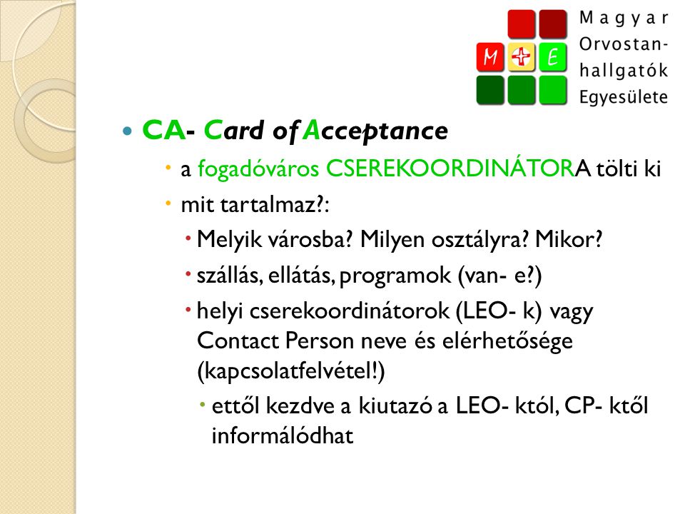  CA- Card of Acceptance  a fogadóváros CSEREKOORDINÁTORA tölti ki  mit tartalmaz :  Melyik városba.