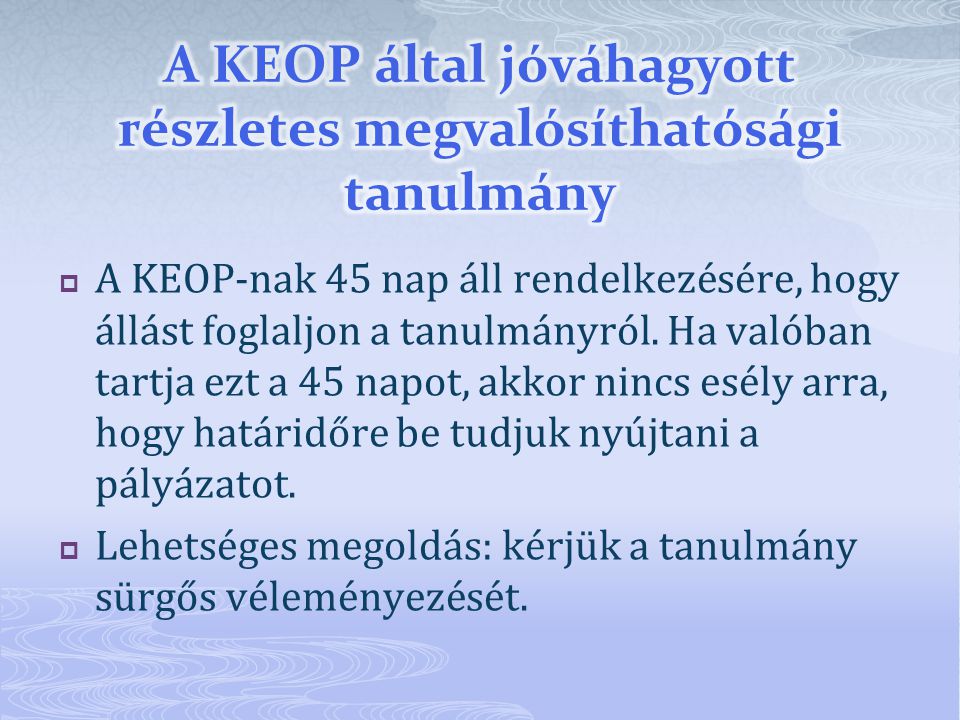  A KEOP-nak 45 nap áll rendelkezésére, hogy állást foglaljon a tanulmányról.