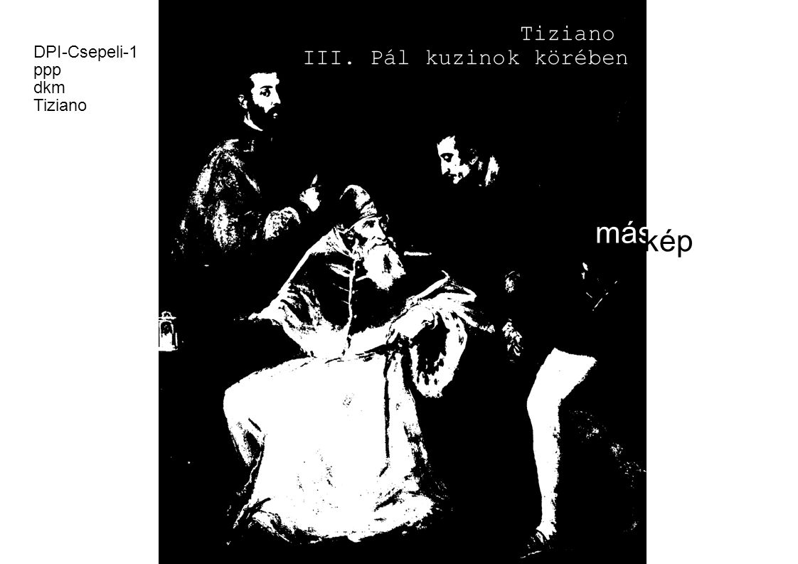 Tiziano III. Pál kuzinok körében DPI-Csepeli-1 ppp dkm Tiziano más kép