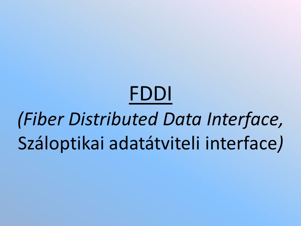 FDDI (Fiber Distributed Data Interface, Száloptikai adatátviteli interface)