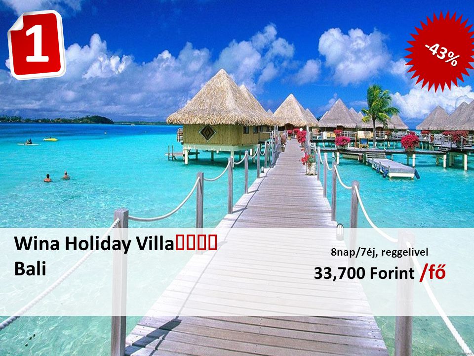 Wina Holiday Villa  Bali 8nap/7éj, reggelivel 33,700 Forint /fő 1 -43%