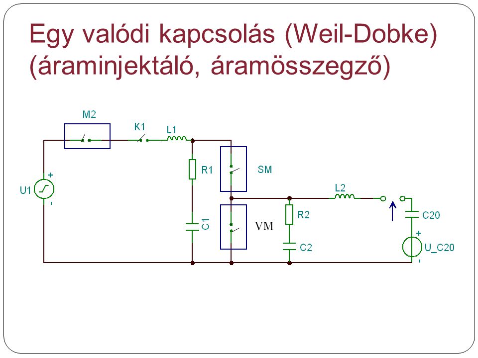 Egy valódi kapcsolás (Weil-Dobke) (áraminjektáló, áramösszegző) VM