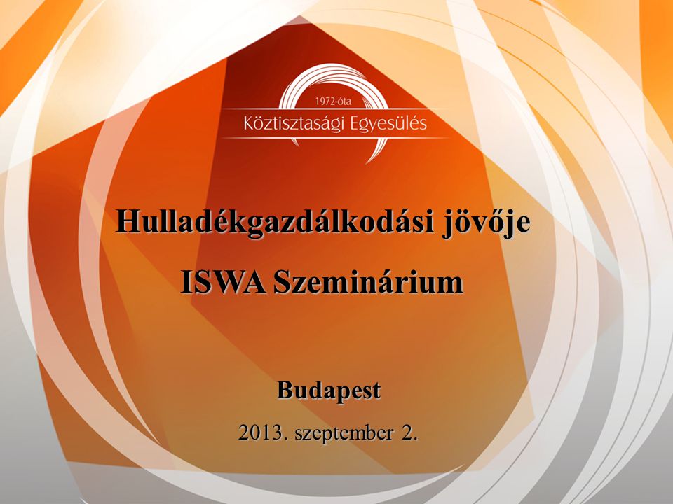 Hulladékgazdálkodási jövője ISWA Szeminárium Budapest szeptember 2.