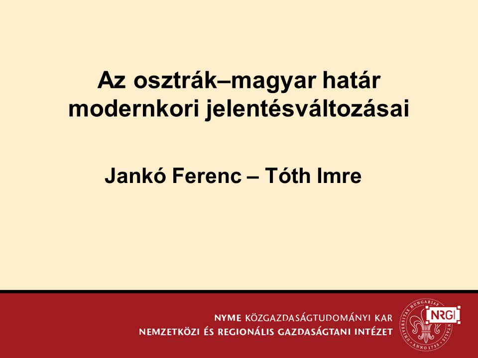 Az osztrák–magyar határ modernkori jelentésváltozásai Jankó Ferenc – Tóth Imre