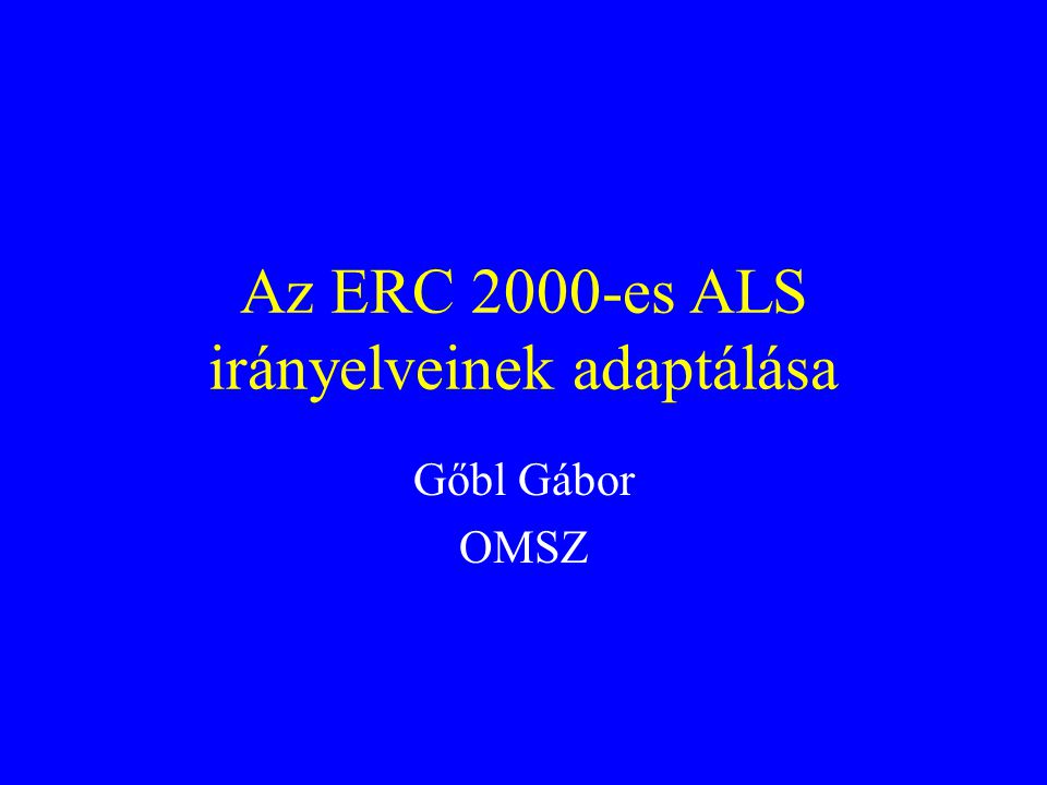 Az ERC 2000-es ALS irányelveinek adaptálása Gőbl Gábor OMSZ