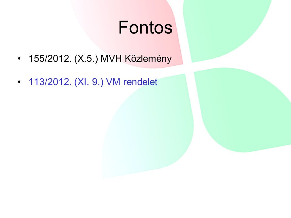 Fontos •155/2012. (X.5.) MVH Közlemény •113/2012. (XI. 9.) VM rendelet