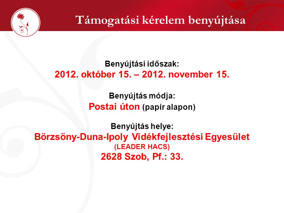 Támogatási kérelem benyújtása Benyújtási időszak: 2012.
