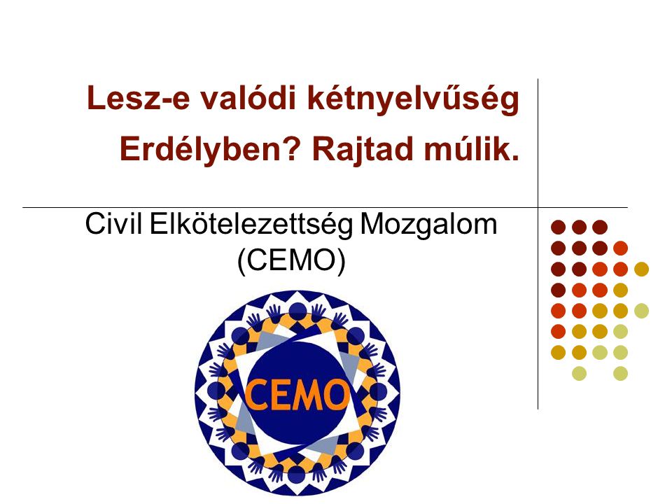 Lesz-e valódi kétnyelvűség Erdélyben Rajtad múlik. Civil Elkötelezettség Mozgalom (CEMO)
