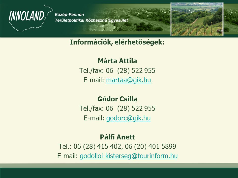 13 Információk, elérhetőségek: Márta Attila Tel./fax: 06 (28) Gódor Csilla Tel./fax: 06 (28) Pálfi Anett Tel.: 06 (28) , 06 (20)