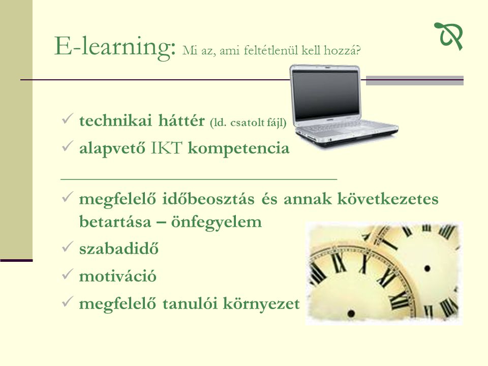 E-learning: Mi az, ami feltétlenül kell hozzá.  technikai háttér (ld.
