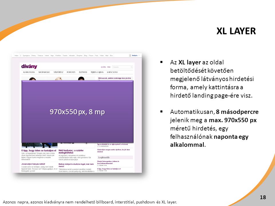 18  Az XL layer az oldal betöltődését követően megjelenő látványos hirdetési forma, amely kattintásra a hirdető landing page-ére visz.