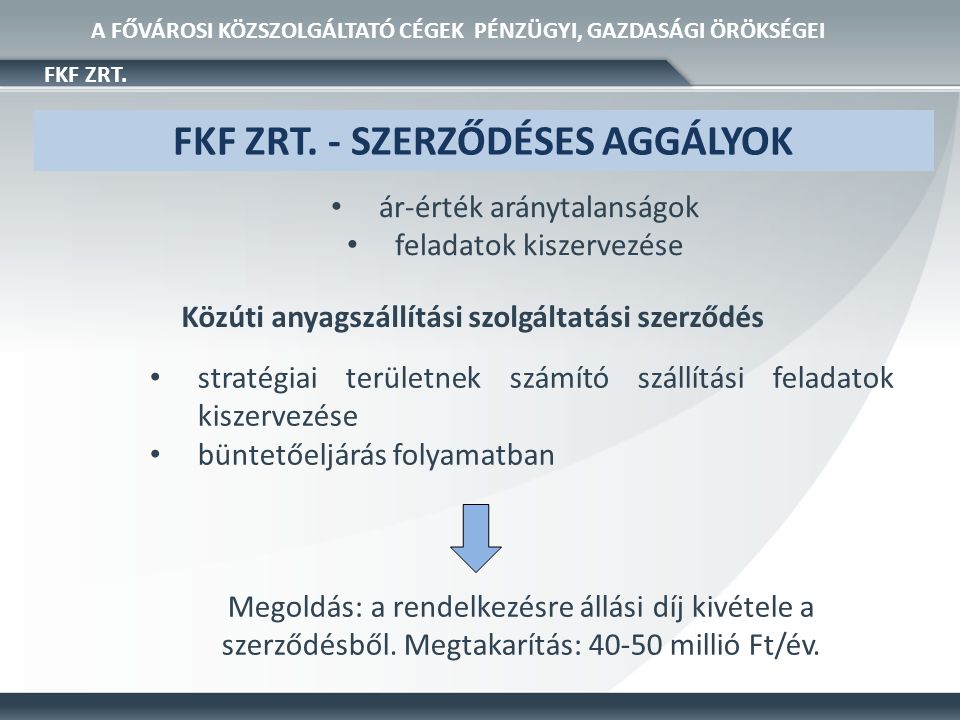 • stratégiai területnek számító szállítási feladatok kiszervezése • büntetőeljárás folyamatban FKF ZRT.