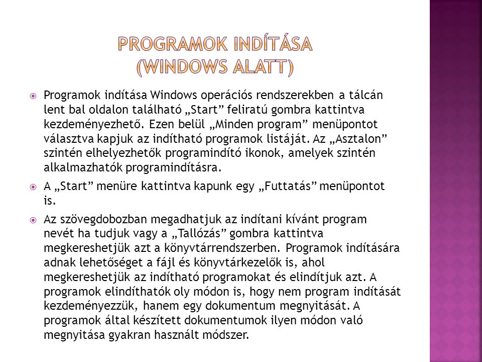  Programok indítása Windows operációs rendszerekben a tálcán lent bal oldalon található „Start feliratú gombra kattintva kezdeményezhető.