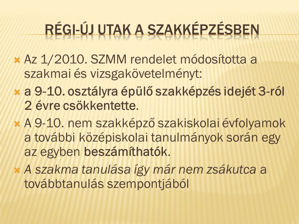  Az 1/2010. SZMM rendelet módosította a szakmai és vizsgakövetelményt:  a