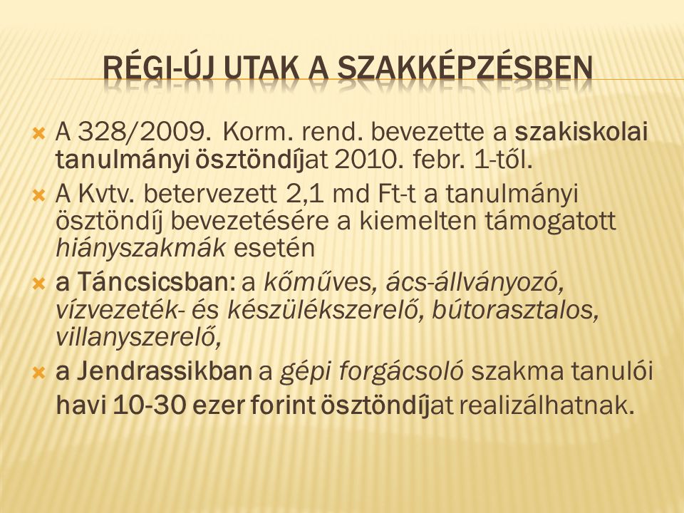  A 328/2009. Korm. rend. bevezette a szakiskolai tanulmányi ösztöndíjat