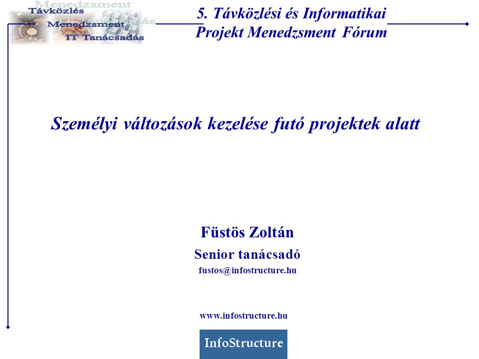 Személyi változások kezelése futó projektek alatt Füstös Zoltán Senior tanácsadó 5.