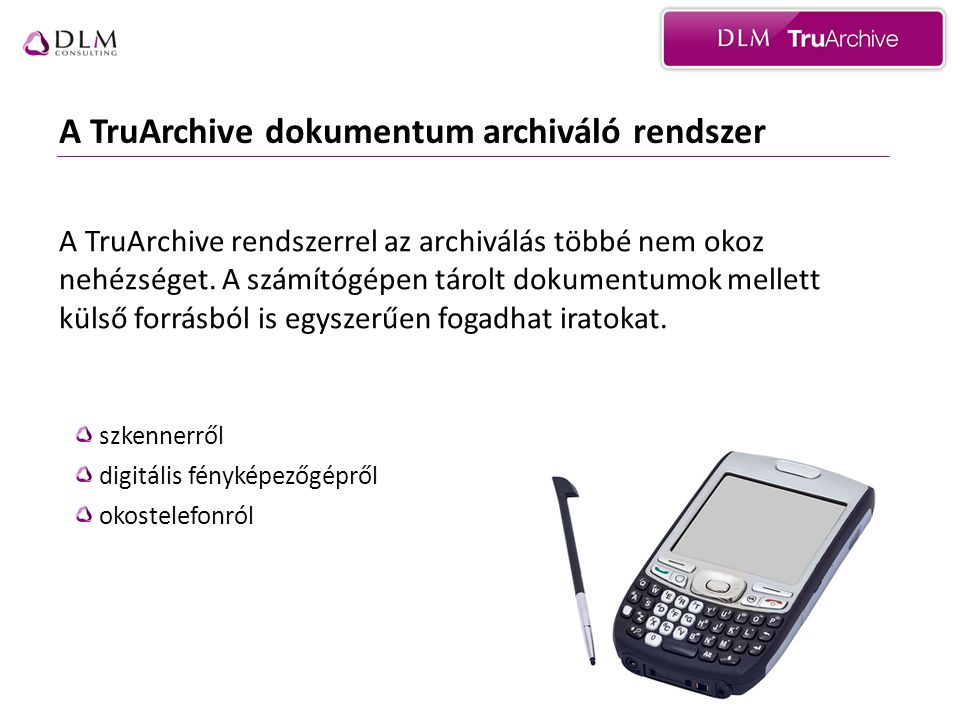 A TruArchive dokumentum archiváló rendszer A TruArchive rendszerrel az archiválás többé nem okoz nehézséget.
