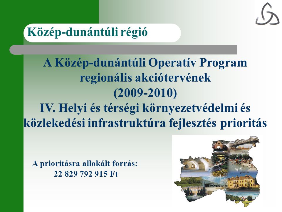 A Közép-dunántúli Operatív Program regionális akciótervének ( ) IV.
