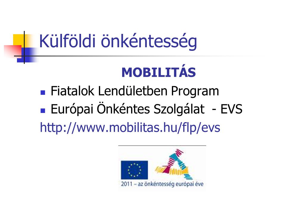 Külföldi önkéntesség MOBILITÁS  Fiatalok Lendületben Program  Európai Önkéntes Szolgálat - EVS