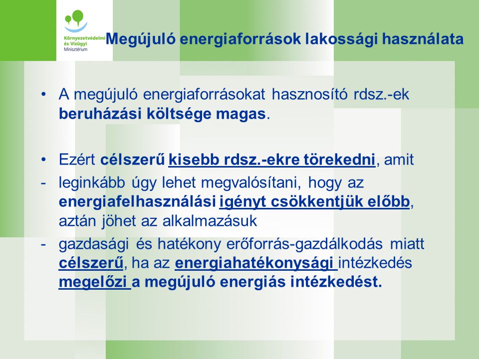Megújuló energiaforrások lakossági használata •A megújuló energiaforrásokat hasznosító rdsz.-ek beruházási költsége magas.