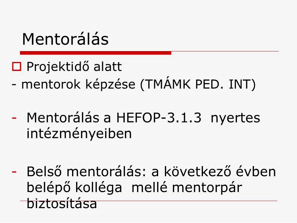 Mentorálás  Projektidő alatt - mentorok képzése (TMÁMK PED.