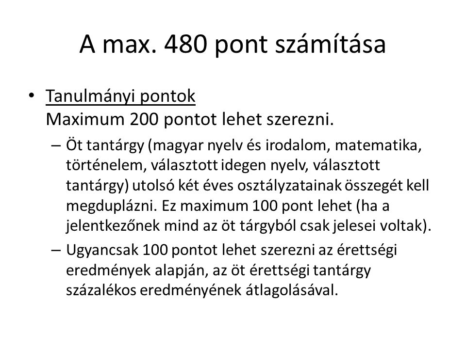 A max. 480 pont számítása • Tanulmányi pontok Maximum 200 pontot lehet szerezni.