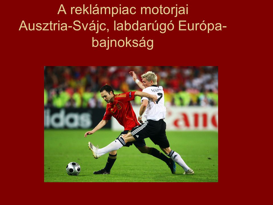 A reklámpiac motorjai Ausztria-Svájc, labdarúgó Európa- bajnokság