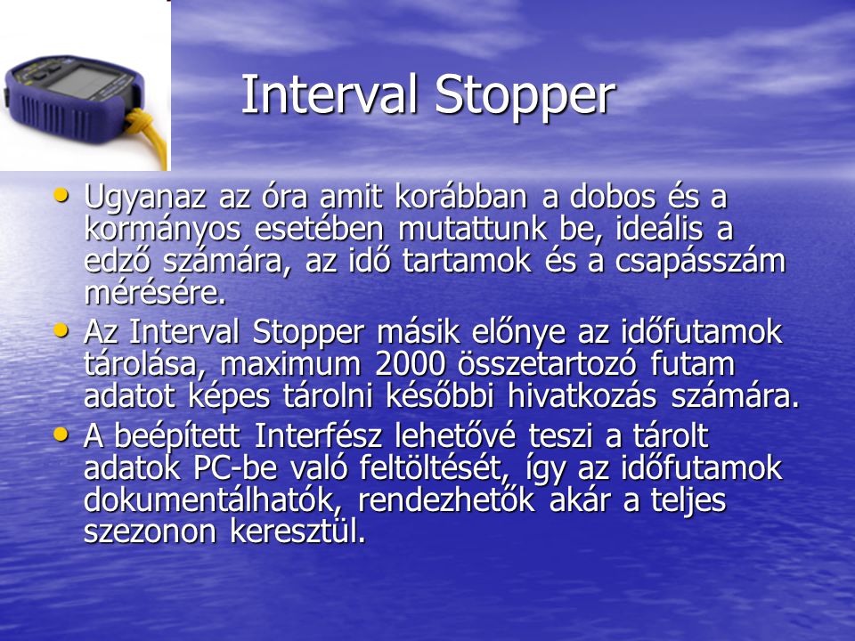 Interval Stopper • Ugyanaz az óra amit korábban a dobos és a kormányos esetében mutattunk be, ideális a edző számára, az idő tartamok és a csapásszám mérésére.