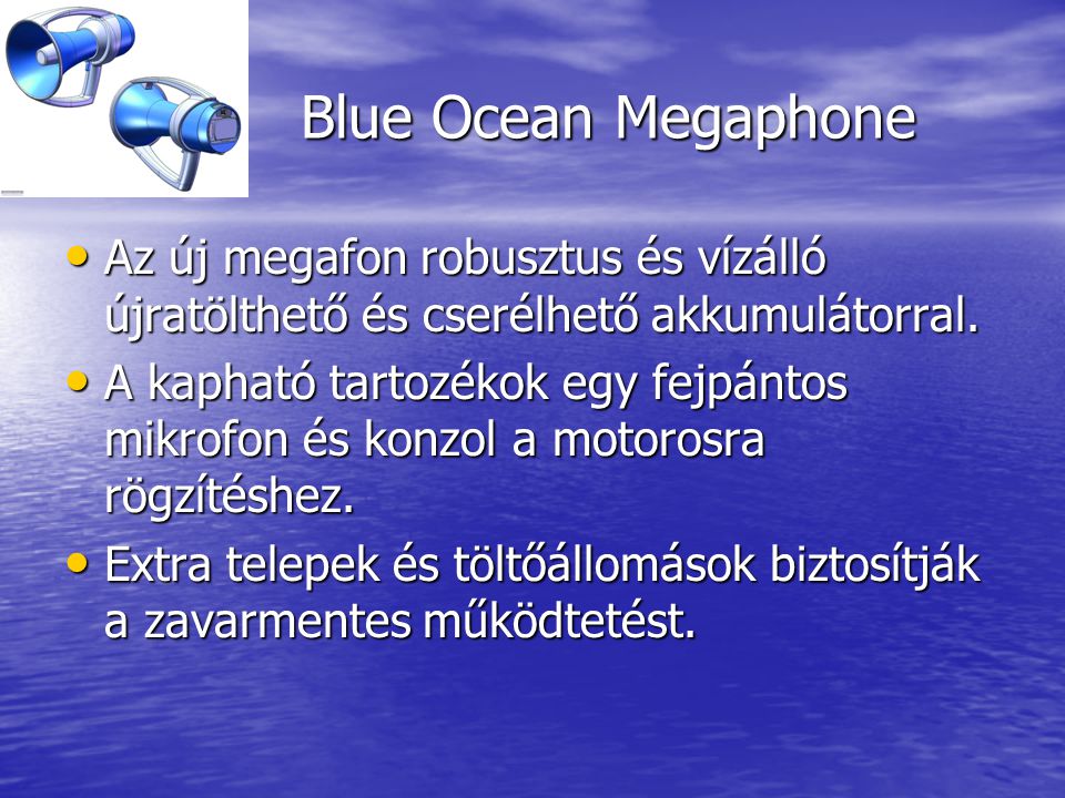 Blue Ocean Megaphone • Az új megafon robusztus és vízálló újratölthető és cserélhető akkumulátorral.