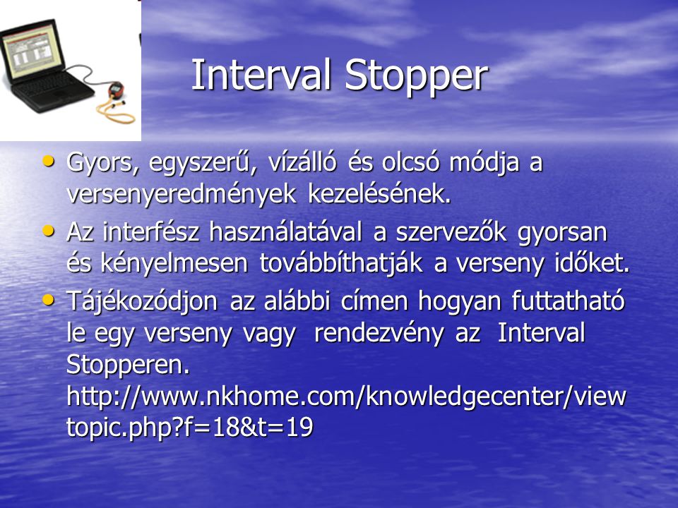 Interval Stopper • Gyors, egyszerű, vízálló és olcsó módja a versenyeredmények kezelésének.