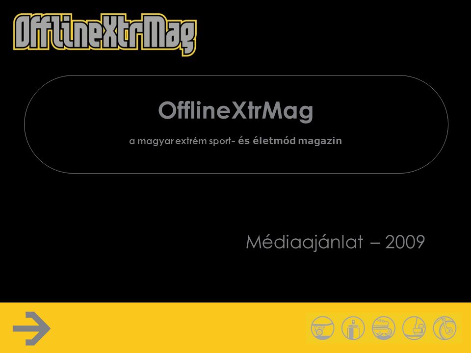 OfflineXtrMag a magyar extrém sport - és életmód magazin Médiaajánlat – 2009