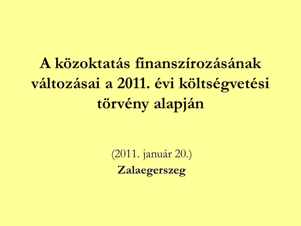 A közoktatás finanszírozásának változásai a évi költségvetési törvény alapján (2011.