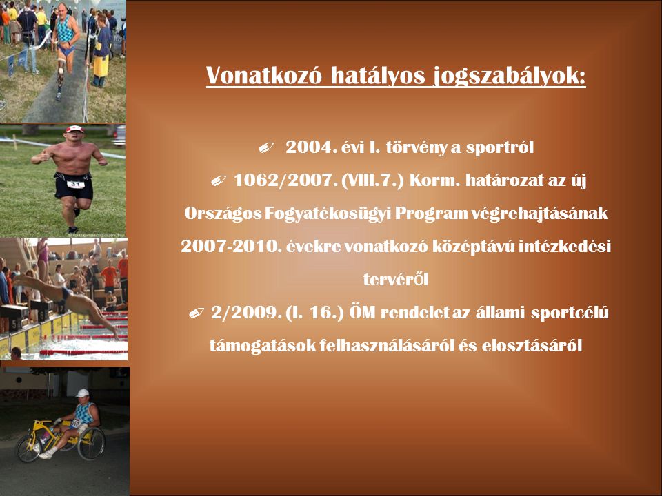 Vonatkozó hatályos jogszabályok: ✐ évi I. törvény a sportról ✐ 1062/2007.