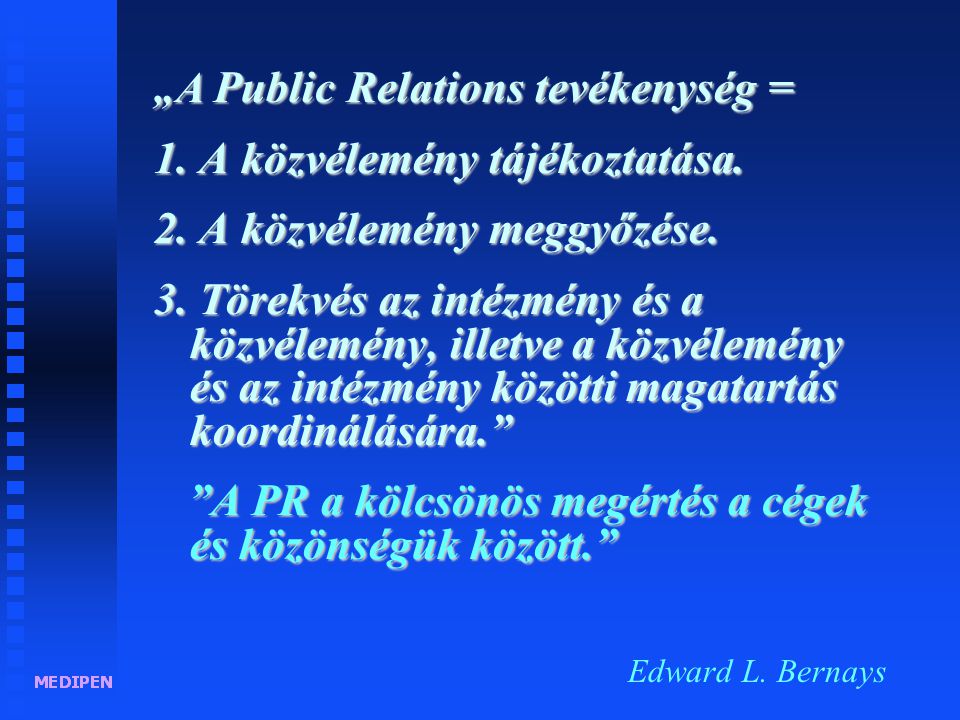 „A Public Relations = egy szervezet kommunikációjának szervezése. Anne van der Meiden