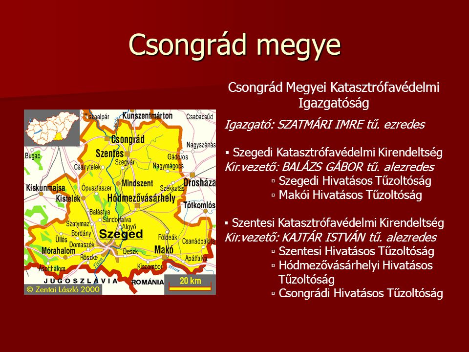 Csongrád megye Csongrád Megyei Katasztrófavédelmi Igazgatóság Igazgató: SZATMÁRI IMRE tű.