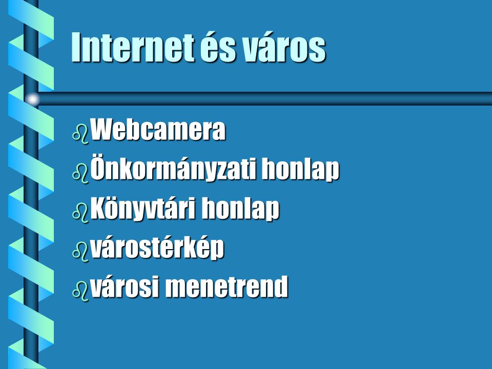 Internet és város b Webcamera b Önkormányzati honlap b Könyvtári honlap b várostérkép b városi menetrend