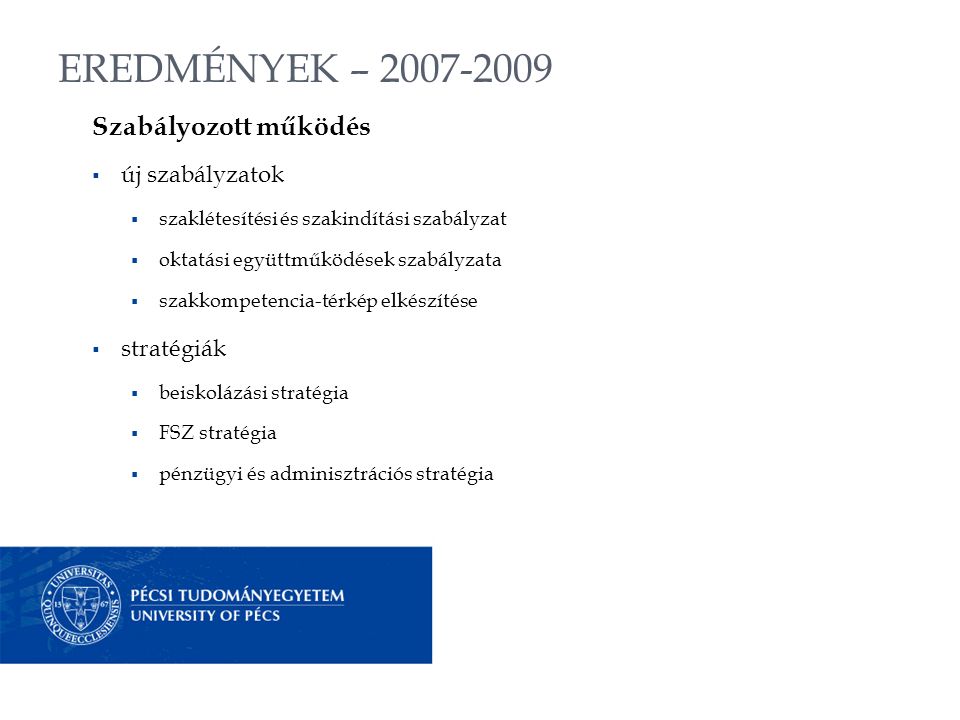 EREDMÉNYEK – Szabályozott működés  új szabályzatok  szaklétesítési és szakindítási szabályzat  oktatási együttműködések szabályzata  szakkompetencia-térkép elkészítése  stratégiák  beiskolázási stratégia  FSZ stratégia  pénzügyi és adminisztrációs stratégia
