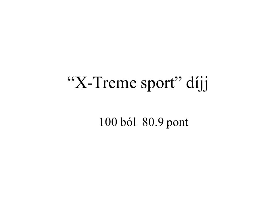 X-Treme sport díjj 100 ból 80.9 pont