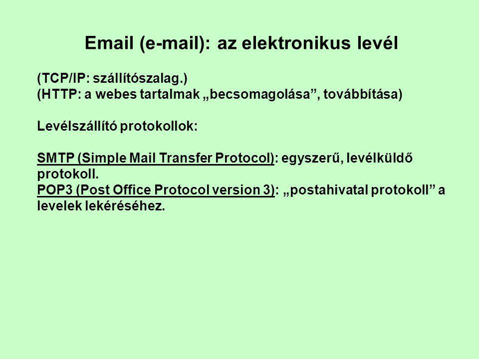 ( ): az elektronikus levél (TCP/IP: szállítószalag.) (HTTP: a webes tartalmak „becsomagolása , továbbítása) Levélszállító protokollok: SMTP (Simple Mail Transfer Protocol): egyszerű, levélküldő protokoll.