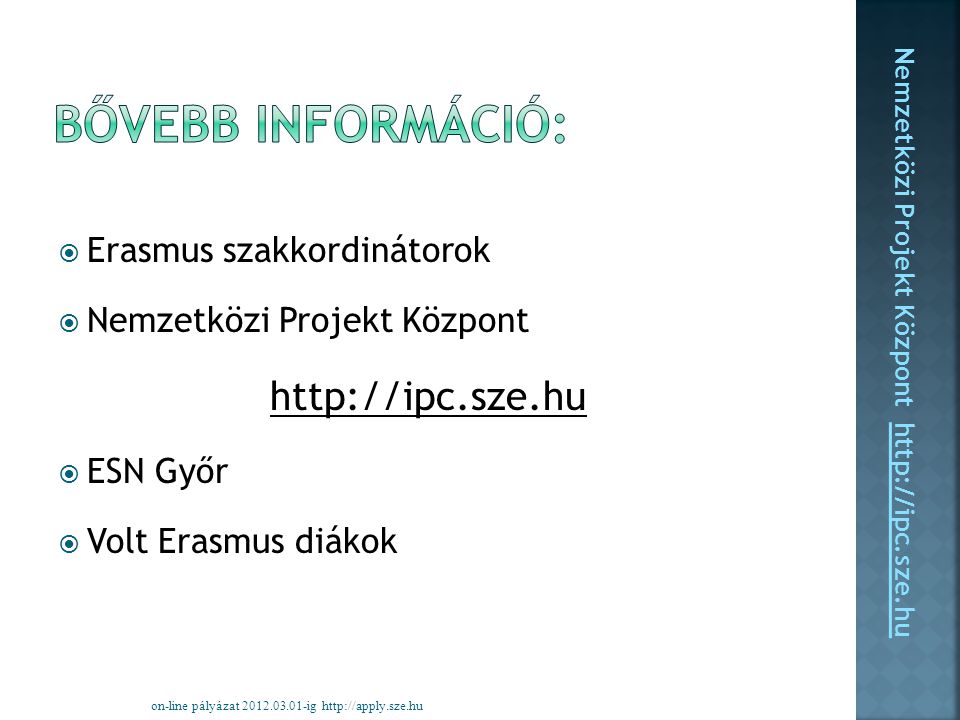  Erasmus szakkordinátorok  Nemzetközi Projekt Központ    ESN Győr  Volt Erasmus diákok on-line pályázat ig   Nemzetközi Projekt Központ