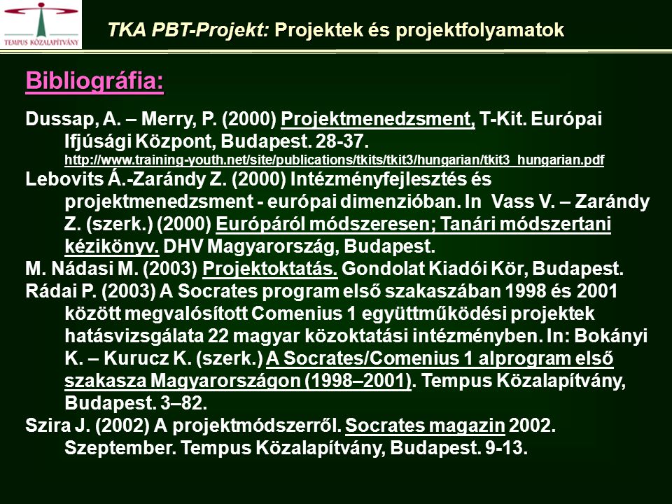 Bibliográfia: Dussap, A. – Merry, P. (2000) Projektmenedzsment, T-Kit.