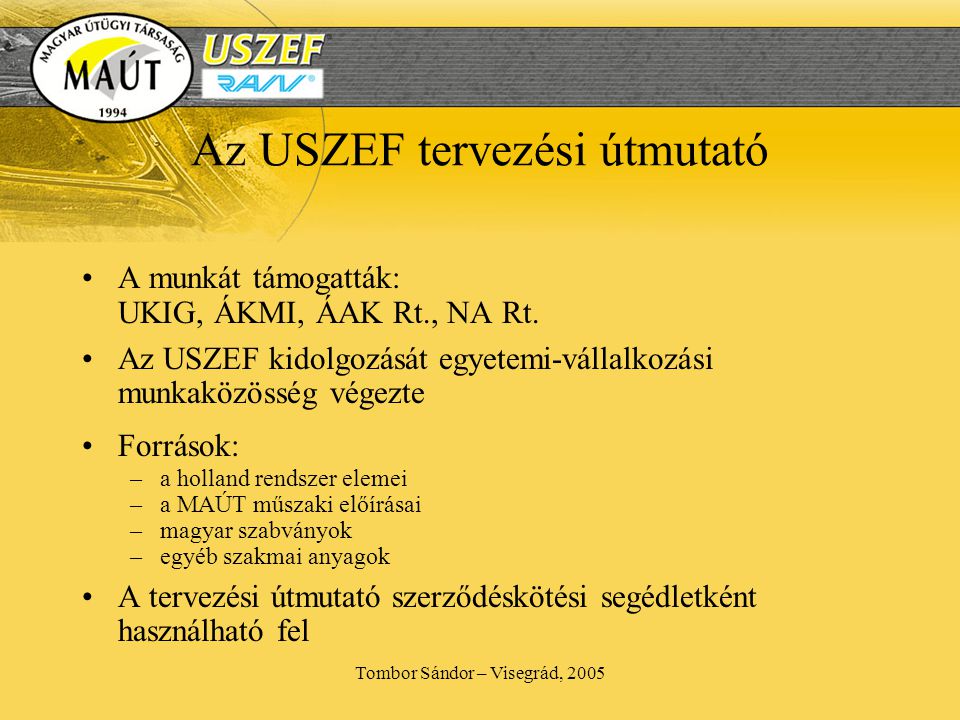 Tombor Sándor – Visegrád, 2005 Az USZEF tervezési útmutató •A munkát támogatták: UKIG, ÁKMI, ÁAK Rt., NA Rt.