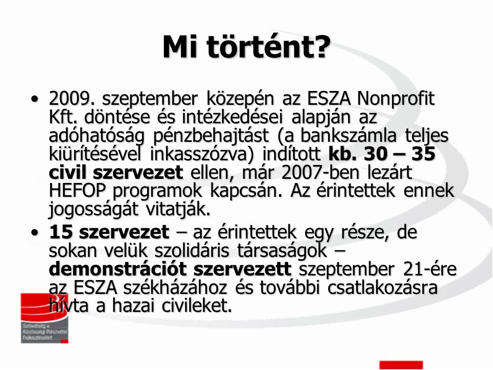 Mi történt. •2009. szeptember közepén az ESZA Nonprofit Kft.