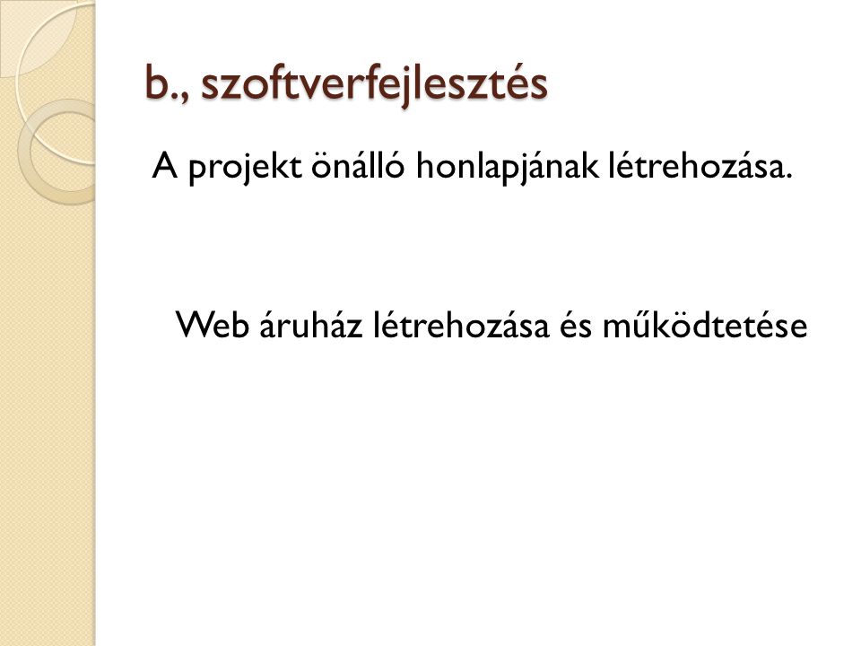 b., szoftverfejlesztés A projekt önálló honlapjának létrehozása.