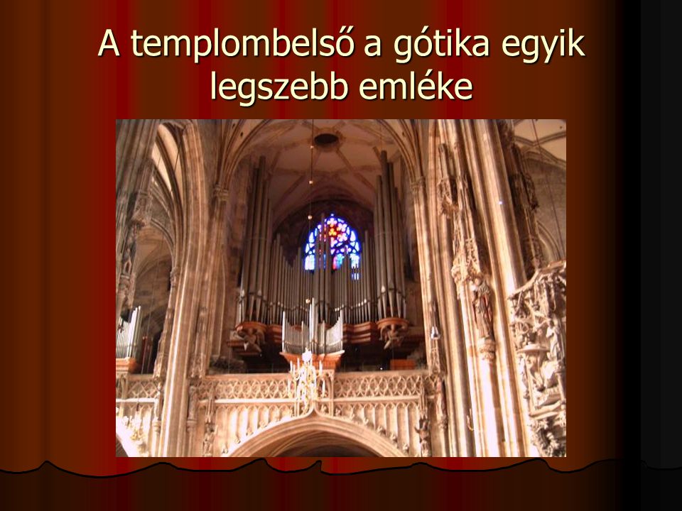 A templombelső a gótika egyik legszebb emléke