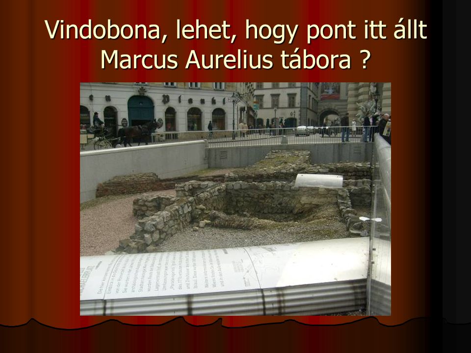 Vindobona, lehet, hogy pont itt állt Marcus Aurelius tábora