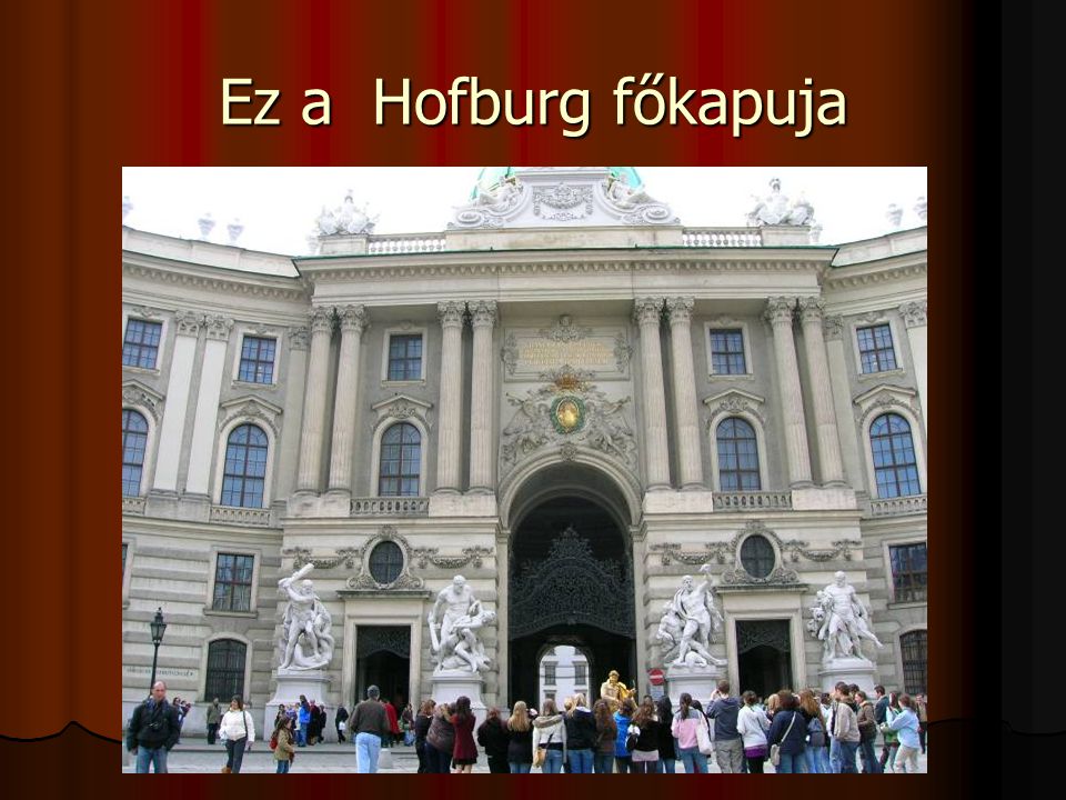 Ez a Hofburg főkapuja