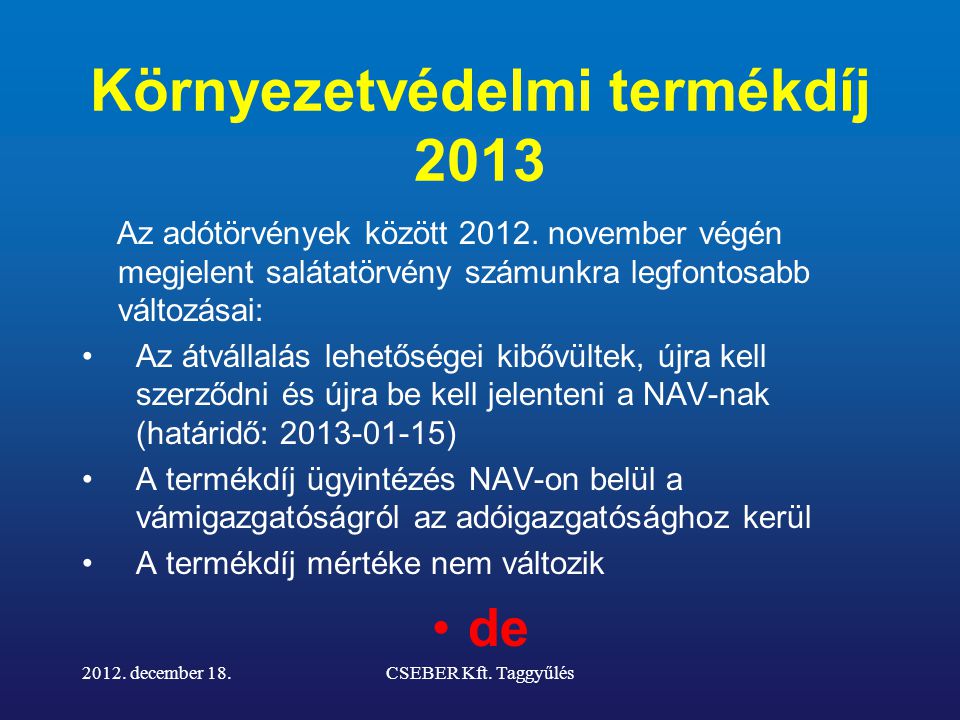 Környezetvédelmi termékdíj 2013 Az adótörvények között 2012.